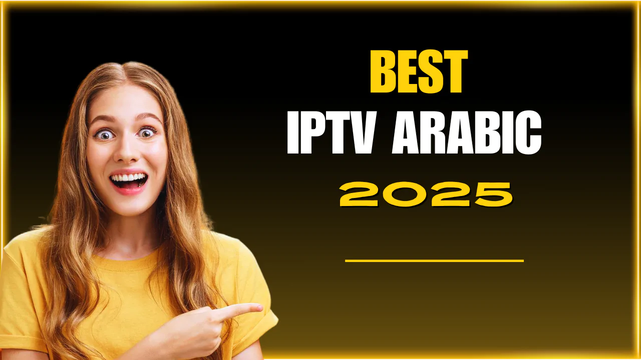 Best IPTV Arabic 2025